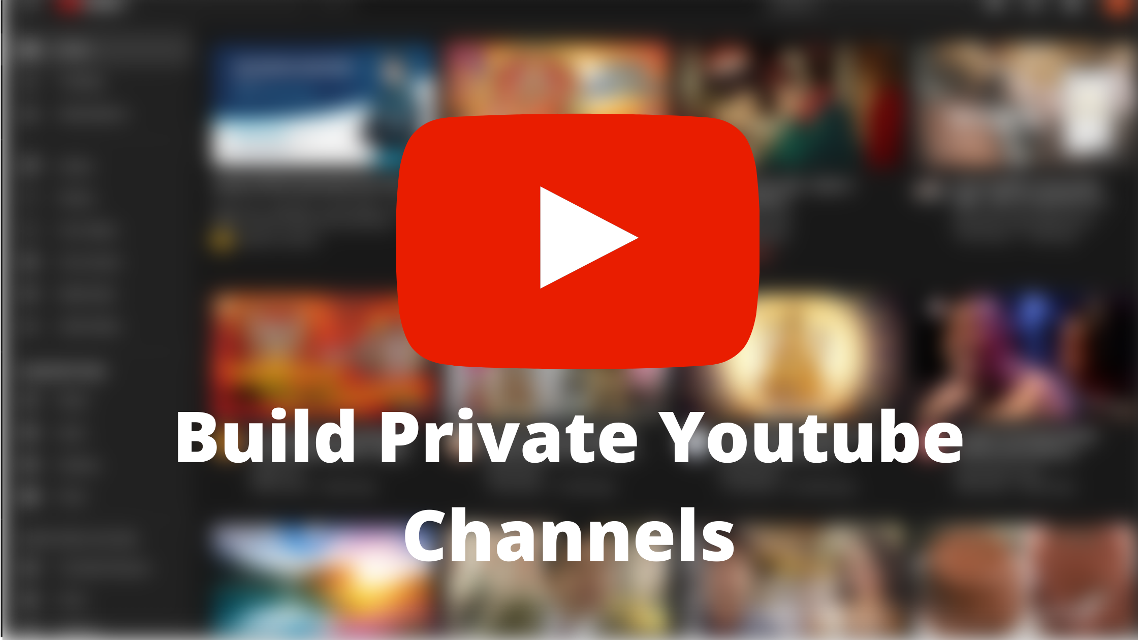 Build Private Youtube Channels