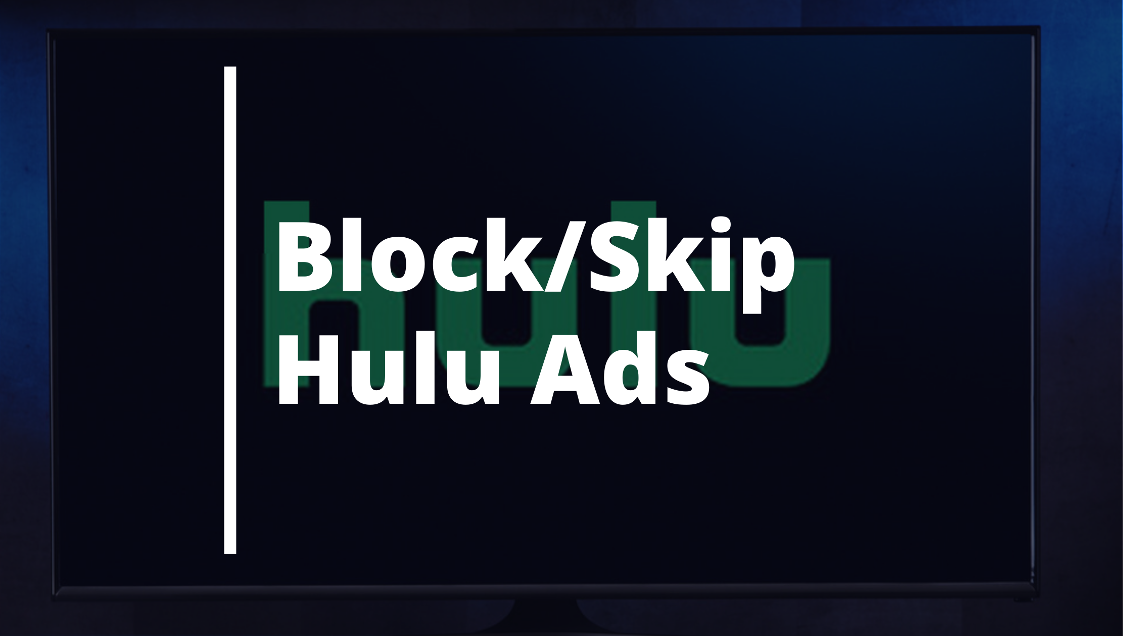 Block_Skip Hulu Ads
