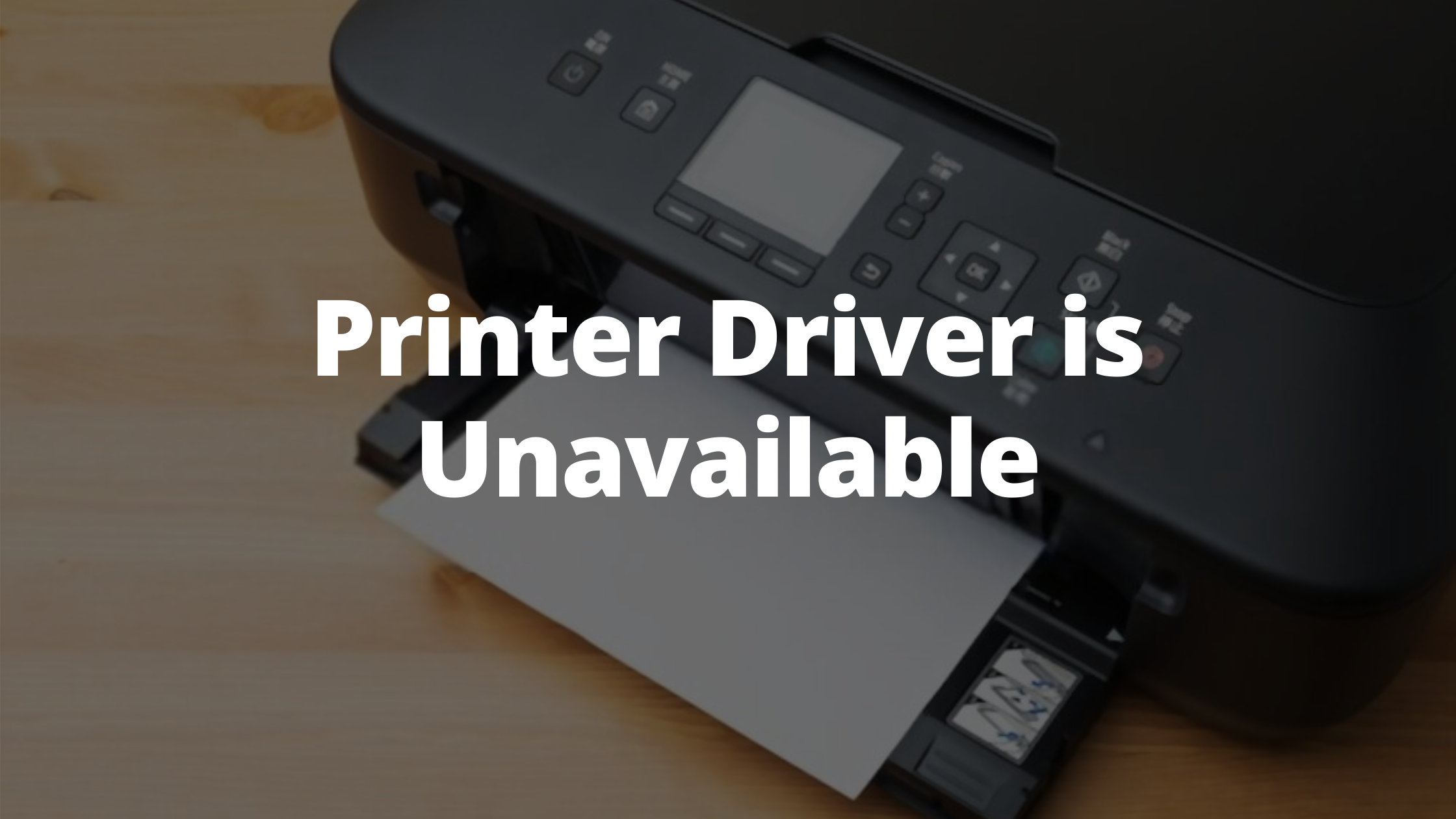 Printer Driver is Unavailable