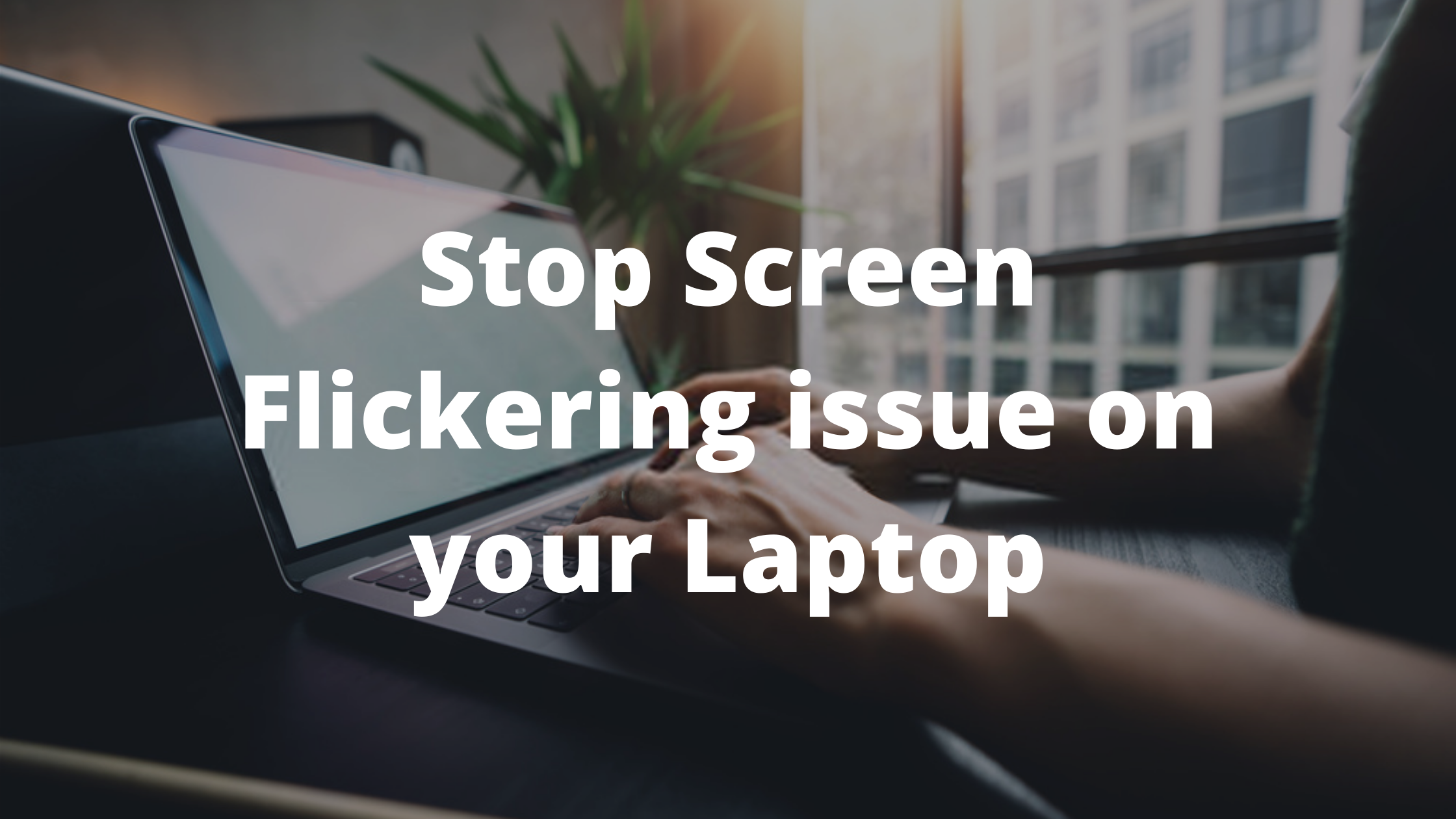 laptop screen flickering