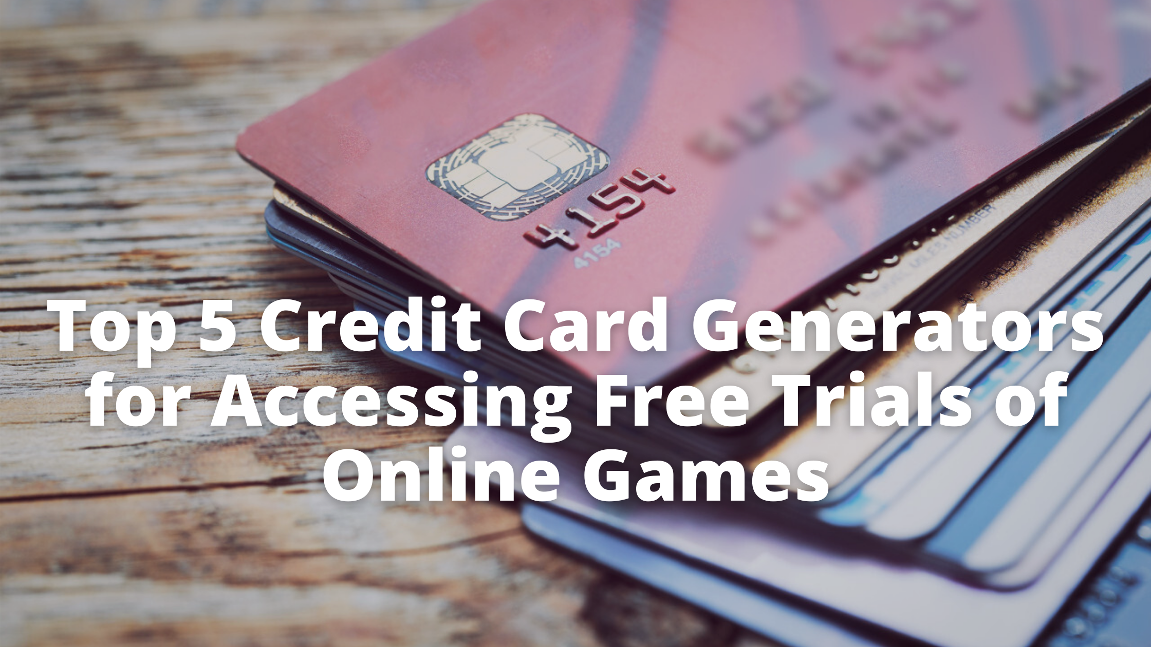 Credit Card Generators for Accessing Free Trials of Online Games